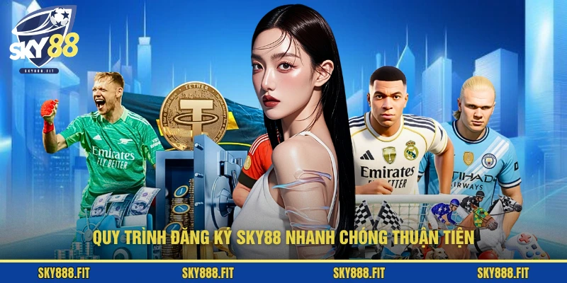 Quy trình đăng ký SKY88 nhanh chóng thuận tiện